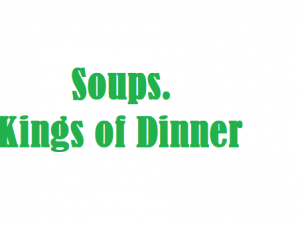Soups. Kings of Dinner