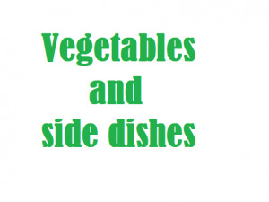 Vegetables and side dishes