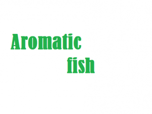Aromatic fish